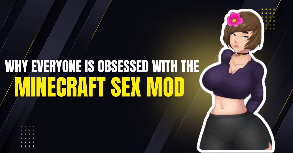 Why Everyone Is Obsessed With the Minecraft Sex Mod Right Now